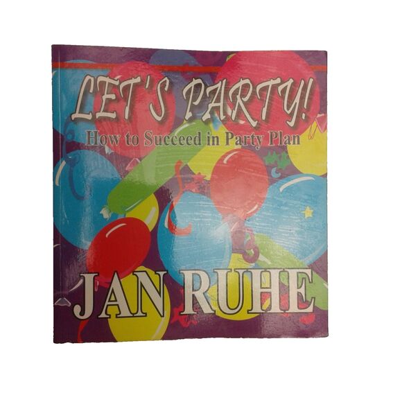 Lets Party ! How to Succeed in Party Plan By Jan Ruhe ISBN 0970266766 - Picture 1 of 5